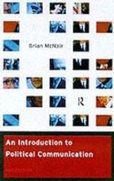 An Introduction to Political Communication (Communication and Society)