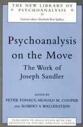 Psychoanalysis on the Move: The Work of Joseph Sandler (The New Library of Psychoanalysis)
