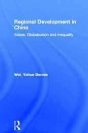 Regional Development in China: States Globalization and Inequality (Routledge Studies on China in Transition)