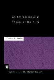 An Entrepreneurial Theory of the Firm (Routledge Foundations of the Market Economy)