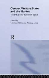 Gender Welfare State and the Market: Towards a New Division of Labour (Routledge Research in Gender and Society)
