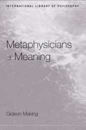Metaphysicians of Meaning (International Library of Philosophy)