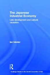 The Japanese Industrial Economy: Late Development and Cultural Causation (Routledge Studies in the Growth Economies of Asia)
