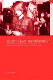 Japan's Quiet Transformation: Social Change and Civil Society in 21st Century Japan (Asia's Transformations)