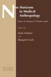 New Horizons in Medical Anthropology: Essays in Honour of Charles Leslie (Theory and Practice in Medicalanthropology)