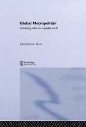 Global Metropolitan: Globalizing Cities in a Capitalist World (Questioning Cities)
