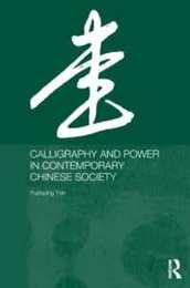 Calligraphy and Power in Contemporary Chinese Society (Anthropology of Asia)