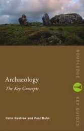 Archaeology: The Key Concepts (Routledge Key Guides)