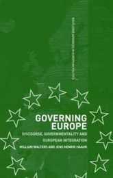 Governing Europe: Discourse Governmentality and European Integration (Routledge Advances in European Politics)