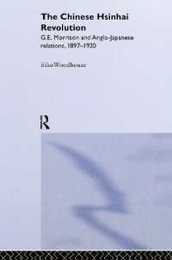 The Chinese Hsinhai Revolution: G. E. Morrison and Anglo-Japanese Relations 1897-1920
