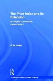 The Price Index and its Extension: A Chapter in Economic Measurement (Routledge Frontiers of Political Economy)