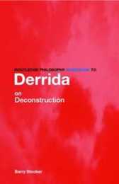 Routledge Philosophy Guidebook to Derrida on Deconstruction (Routledge Philosophy GuideBooks)