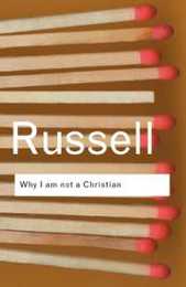 Why I am not a Christian (Routledge Classics)