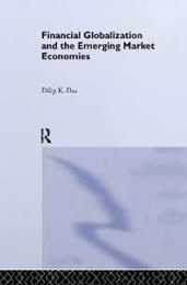 Financial Globalization and the Emerging Market Economy (Routledge Studies in the Modern World Economy)