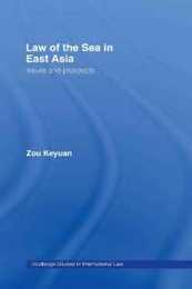 Law of the Sea in East Asia: Issues and Prospects (Routledge Studies in International Law)