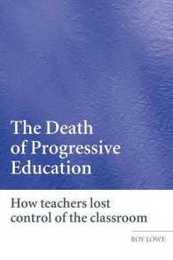 The Death of Progressive Education: How Teachers Lost Control of the Classroom