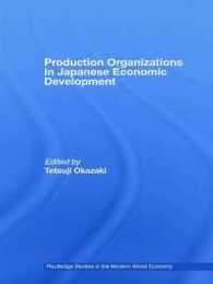 Production Organizations in Japanese Economic Development (Routledge Studies in the Modern World Economy)
