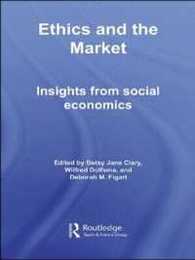 Ethics and the Market: Insights from Social Economics (Routledge Advances in Social Economics)