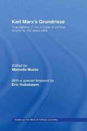 Karl Marx's Grundrisse: Foundations of the critique of political economy 150 years later (Routledge Frontiers of Political Economy)