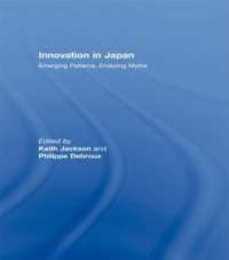Innovation in Japan: Emerging Patterns Enduring Myths