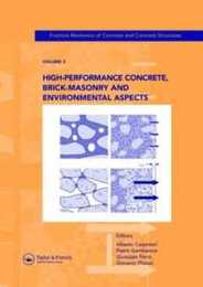 High-Performance Concrete Brick-Masonry and Environmental Aspects: Fracture Mechanics of Concrete and Concrete Structures Vol. 3 of the Proceedings of the 6th International Conference on Fracture Mechanics of Concrete and Concrete Structures Catania Italy 17-22 June 2007 3-Volumes