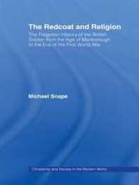 The Redcoat and Religion: The Forgotten History of the British Soldier from the Age of Marlborough to the Eve of the First World War (Christianity and Society in the Modern World)