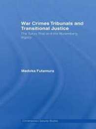 War Crimes Tribunals and Transitional Justice: The Tokyo Trial and the Nuremberg Legacy