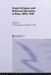 Imperial Japan and National Identities in Asia 1895-1945 (Nias Studies in Asian Topics)