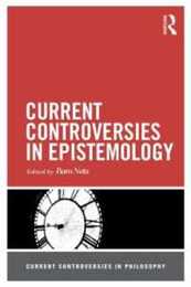 Current Controversies in Epistemology (Current Controversies in Philosophy)