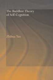 The Buddhist Theory of Self-Cognition (Routledge Critical Studies in Buddhism)