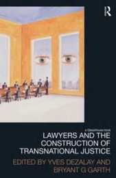 Lawyers and the Construction of Transnational Justice (Law Development and Globalization)