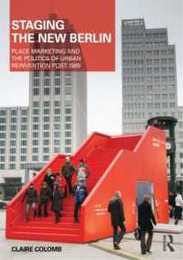 Staging the New Berlin (Planning History and Environment Series)