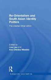 Re-Orientalism and South Asian Identity Politics: The Oriental Other Within (Routledge Contemporary South Asia Series)