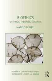 Bioethics: Methods Theories Domains (Biomedical Law and Ethics Library)