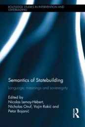 Semantics of Statebuilding: Language meanings and sovereignty (Routledge Studies in Intervention and Statebuilding)