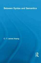 Between Syntax and Semantics (Routledge Leading Linguists)