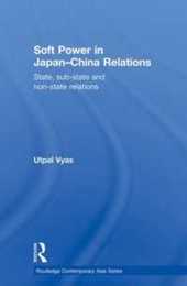 Soft Power in Japan-China Relations (Routledge Contemporary Asia Series)