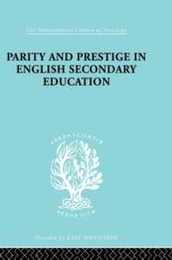 Parity and Prestige in English Secondary Education (International Library of Sociology)
