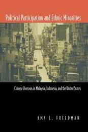 Political Participation and Ethnic Minorities: Chinese Overseas in Malaysia Indonesia and the United States