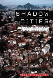 Shadow Cities: A Billion Squatters A New Urban World