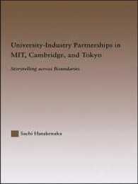 University-Industry Partnerships in MIT Cambridge and Tokyo: Storytelling Across Boundaries (RoutledgeFalmer Studies in Higher Education)