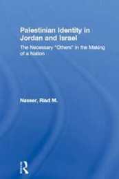 Palestinian Identity in Jordan and Israel: The Necessary "Others" in the Making of a Nation (Middle East Studies: History Politics & Law)
