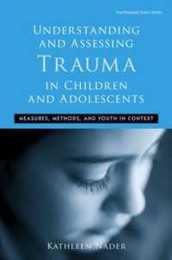 Understanding and Assessing Trauma in Children and Adolescents: Measures Methods and Youth in Context (Psychosocial Stress Series)