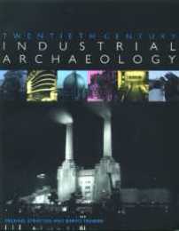 Twentieth Century Industrial Archaeology