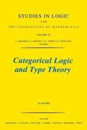 Categorical Logic and Type Theory Volume 141 (Studies in Logic and the Foundations of Mathematics)