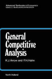 General Competitive Analysis Volume 12 (Advanced Textbooks in Economics)