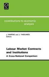 Labour Market Contracts and Institutions: A Cross-National Comparison (Contributions to Economic Analysis)