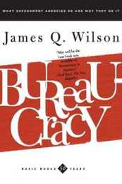 Bureaucracy: What Government Agencies Do And Why They Do It (Basic Books Classics)