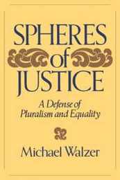Spheres Of Justice: A Defense Of Pluralism And Equality