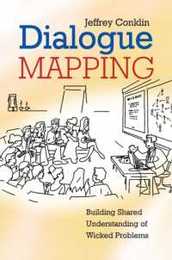 Dialogue Mapping: Building Shared Understanding of Wicked Problem